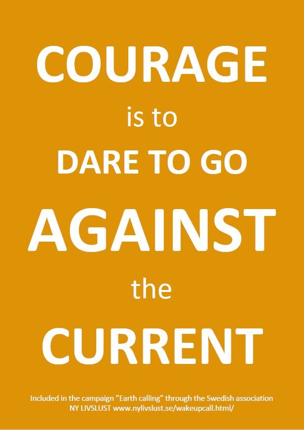Courage is to dare to go against
